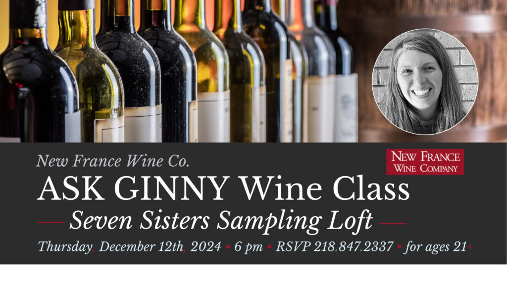 Ask Ginny Wine Class • Thursday, December 12th at 6 pm • New France Wine Class